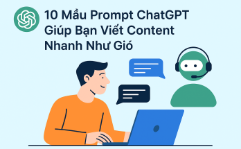 10 mẫu prompt ChatGPT giúp bạn viết content nhanh như gió